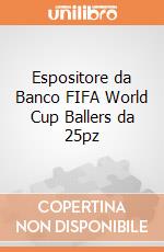 Espositore da Banco FIFA World Cup Ballers da 25pz giochi