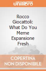 Rocco Giocattoli: What Do You Meme Espansione Fresh gioco