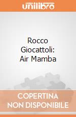 Rocco Giocattoli: Air Mamba giochi