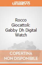 Rocco Giocattoli: Gabby Dh Digital Watch giochi