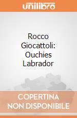 Rocco Giocattoli: Ouchies Labrador giochi