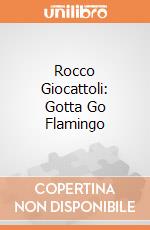 Rocco Giocattoli: Gotta Go Flamingo giochi