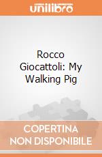 Rocco Giocattoli: My Walking Pig giochi
