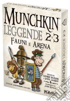 Munchkin Leggende 2 e 3 - Fauni e Arena giochi