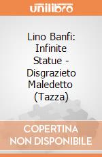 Lino Banfi: Infinite Statue -  Disgrazieto Maledetto (Tazza) giochi