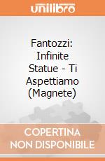 Fantozzi: Infinite Statue - Ti Aspettiamo (Magnete) giochi