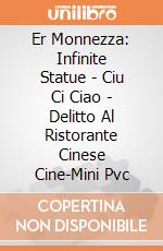 Er Monnezza: Infinite Statue - Ciu Ci Ciao - Delitto Al Ristorante Cinese Cine-Mini Pvc giochi