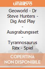 Geoworld - Dr Steve Hunters - Dig And Play - Ausgrabungsset - Tyrannosaurus Rex - Spiel gioco