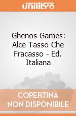 Ghenos Games: Alce Tasso Che Fracasso - Ed. Italiana giochi