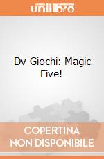 Dv Giochi: Magic Five! giochi