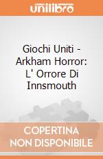 Giochi Uniti - Arkham Horror: L' Orrore Di Innsmouth gioco di Giochi Uniti