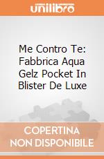 Me Contro Te: Fabbrica Aqua Gelz Pocket In Blister De Luxe giochi