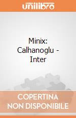 Minix: Calhanoglu - Inter giochi