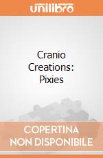 Cranio Creations: Pixies giochi