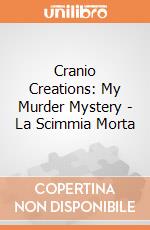 Cranio Creations: My Murder Mystery - La Scimmia Morta giochi