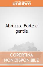 Abruzzo. Forte e gentile giochi