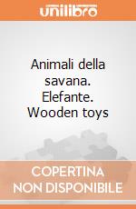 Animali della savana. Elefante. Wooden toys gioco