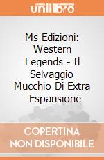 Ms Edizioni: Western Legends -  Il Selvaggio Mucchio Di Extra - Espansione gioco