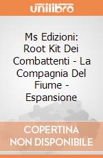 Ms Edizioni: Root Kit Dei Combattenti - La Compagnia Del Fiume - Espansione giochi