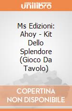 Ms Edizioni: Ahoy - Kit Dello Splendore (Gioco Da Tavolo) giochi