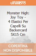 Monster High: Joy Toy - 4 Elastici Per Capelli Su Backercard 5X15 Cm gioco