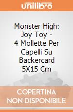 Monster High: Joy Toy - 4 Mollette Per Capelli Su Backercard 5X15 Cm gioco
