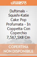 Duftimals - Squishi-Katie Cake Pop Profumata - In Coppetta Con Coperchio 7,5X7,5X8 Cm gioco di Joy Toy