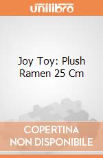 Joy Toy: Plush Ramen 25 Cm gioco