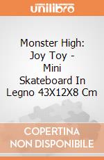 Monster High: Joy Toy - Mini Skateboard In Legno 43X12X8 Cm gioco