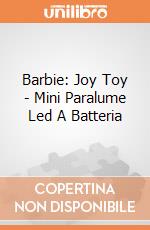 Barbie: Joy Toy - Mini Paralume Led A Batteria gioco