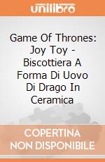 Game Of Thrones: Joy Toy - Biscottiera A Forma Di Uovo Di Drago In Ceramica gioco
