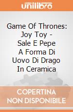 Game Of Thrones: Joy Toy - Sale E Pepe A Forma Di Uovo Di Drago In Ceramica gioco