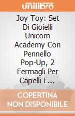 Joy Toy: Set Di Gioielli Unicorn Academy Con Pennello Pop-Up, 2 Fermagli Per Capelli E Braccialetto giochi