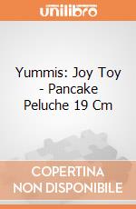 Yummis: Joy Toy - Pancake Peluche 19 Cm giochi