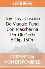 Joy Toy: Cuscino Da Viaggio Pandi Con Mascherina Per Gli Occhi E Clip 15Cm giochi