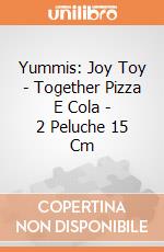 Yummis: Joy Toy - Together Pizza E Cola - 2 Peluche 15 Cm giochi