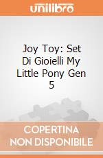 Joy Toy: Set Di Gioielli My Little Pony Gen 5 giochi