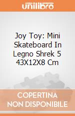 Joy Toy: Mini Skateboard In Legno Shrek 5 43X12X8 Cm giochi