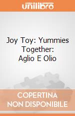 Joy Toy: Yummies Together: Aglio E Olio giochi