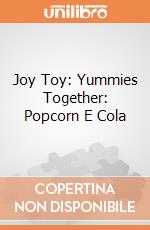 Joy Toy: Yummies Together: Popcorn E Cola giochi