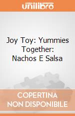 Joy Toy: Yummies Together: Nachos E Salsa giochi