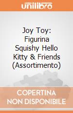 Joy Toy: Figurina Squishy Hello Kitty & Friends (Assortimento) giochi