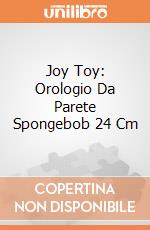 Joy Toy: Orologio Da Parete Spongebob 24 Cm giochi