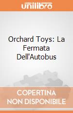 Orchard Toys: La Fermata Dell'Autobus giochi