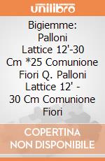 Bigiemme: Palloni Lattice 12'-30 Cm *25 Comunione Fiori Q. Palloni Lattice 12' - 30 Cm Comunione Fiori giochi