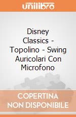 Disney Classics - Topolino - Swing Auricolari Con Microfono gioco di Tribe