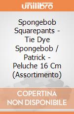 Spongebob Squarepants - Tie Dye Spongebob / Patrick - Peluche 16 Cm (Assortimento) giochi