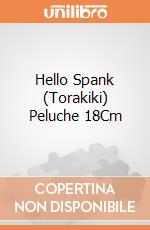 Hello Spank (Torakiki) Peluche 18Cm giochi