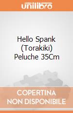 Hello Spank (Torakiki) Peluche 35Cm giochi
