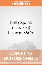 Hello Spank (Torakiki) Peluche 55Cm giochi